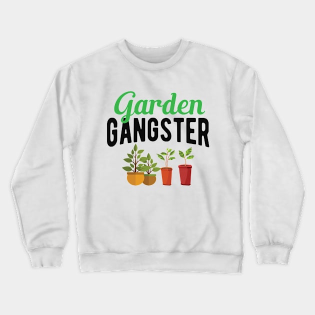 Garden Gangster Crewneck Sweatshirt by KC Happy Shop